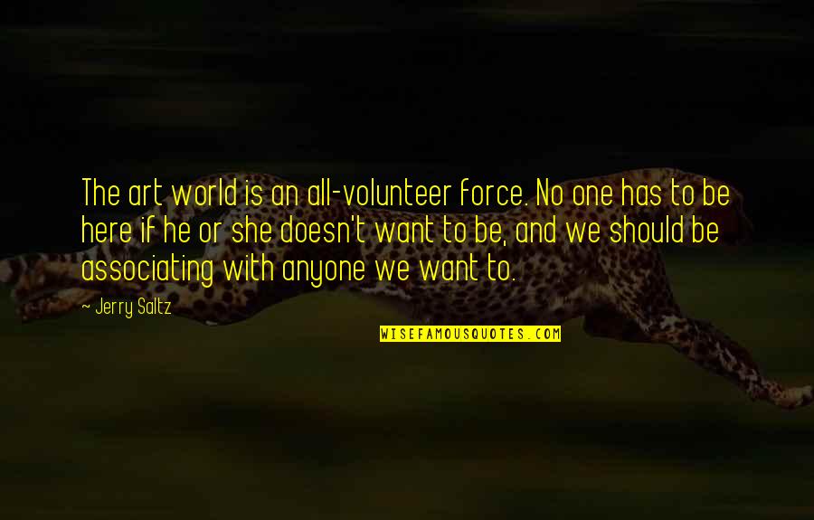 Grasset American Quotes By Jerry Saltz: The art world is an all-volunteer force. No Grasset American Quotes By Jerry Saltz: The art world is an all-volunteer force. No