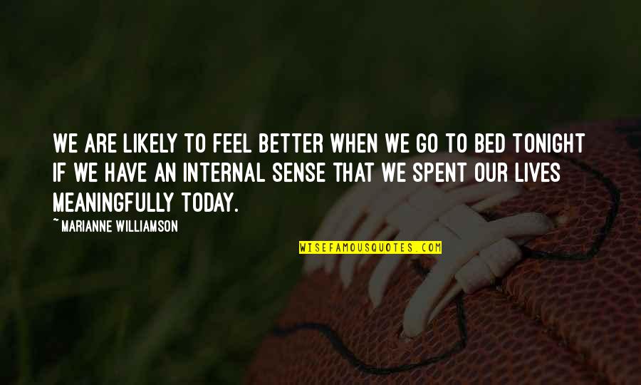 Grasset American Quotes By Marianne Williamson: We are likely to feel better when we Grasset American Quotes By Marianne Williamson: We are likely to feel better when we