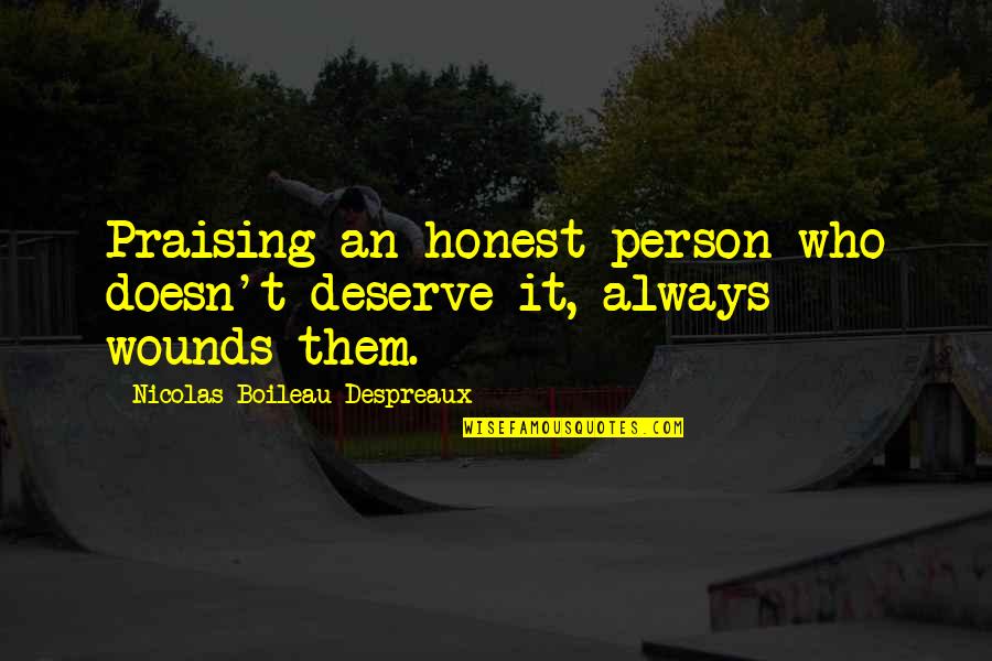Grasshoff Los Angeles Quotes By Nicolas Boileau-Despreaux: Praising an honest person who doesn't deserve it, Grasshoff Los Angeles Quotes By Nicolas Boileau-Despreaux: Praising an honest person who doesn't deserve it,