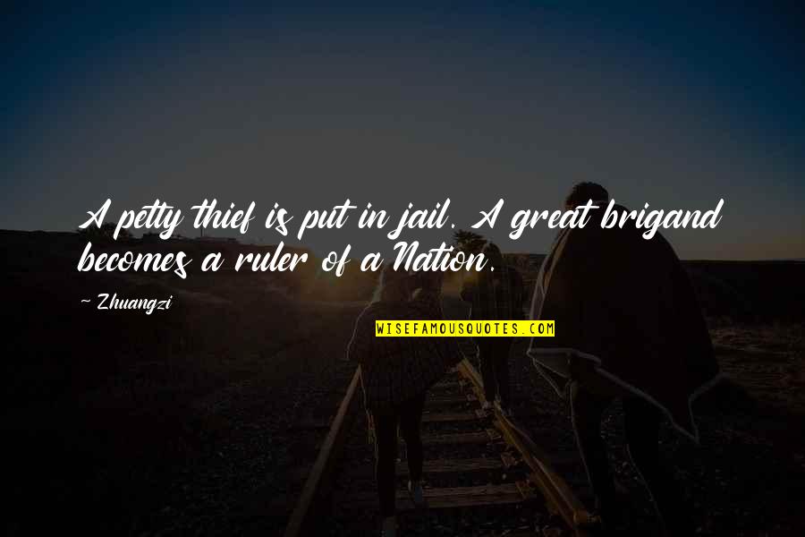 Grasshoff Los Angeles Quotes By Zhuangzi: A petty thief is put in jail. A