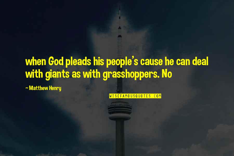 Grasshoppers Quotes By Matthew Henry: when God pleads his people's cause he can