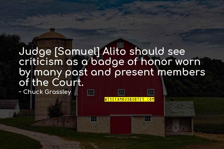 Grassley Quotes By Chuck Grassley: Judge [Samuel] Alito should see criticism as a