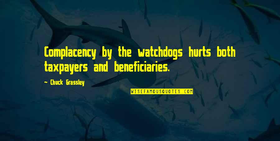 Grassley Quotes By Chuck Grassley: Complacency by the watchdogs hurts both taxpayers and
