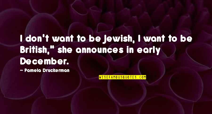 Grassmucks Quotes By Pamela Druckerman: I don't want to be Jewish, I want