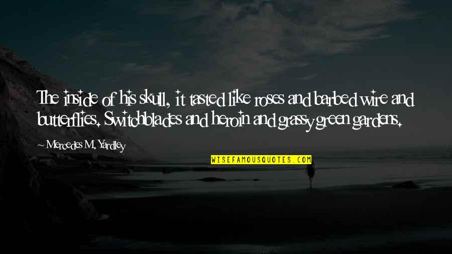 Grassy Green Quotes By Mercedes M. Yardley: The inside of his skull, it tasted like