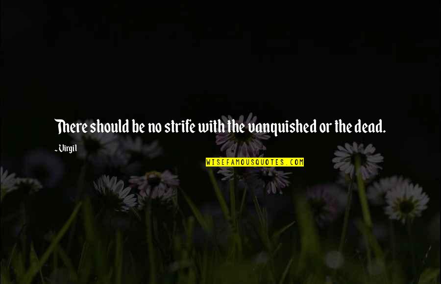 Gratacos Fabric Quotes By Virgil: There should be no strife with the vanquished