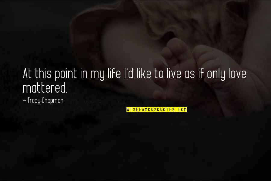 Gratch Grigoryan Quotes By Tracy Chapman: At this point in my life I'd like