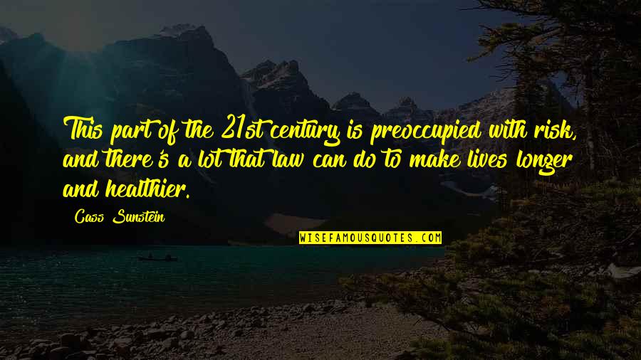 Gratchis Tagaytay Quotes By Cass Sunstein: This part of the 21st century is preoccupied Gratchis Tagaytay Quotes By Cass Sunstein: This part of the 21st century is preoccupied