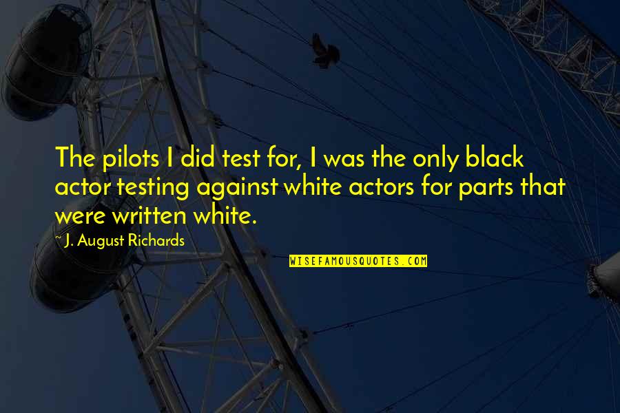 Grated Coconut Quotes By J. August Richards: The pilots I did test for, I was