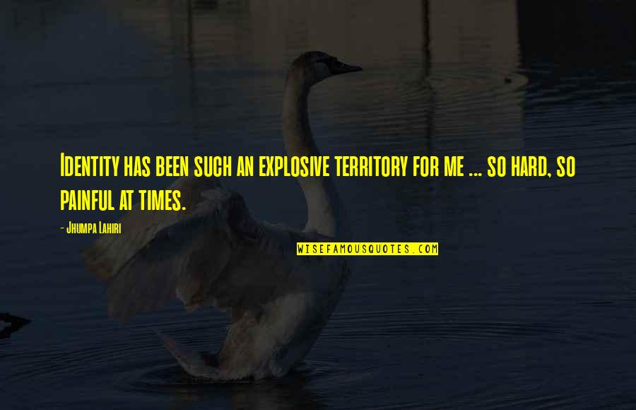 Grateful Card Quotes By Jhumpa Lahiri: Identity has been such an explosive territory for