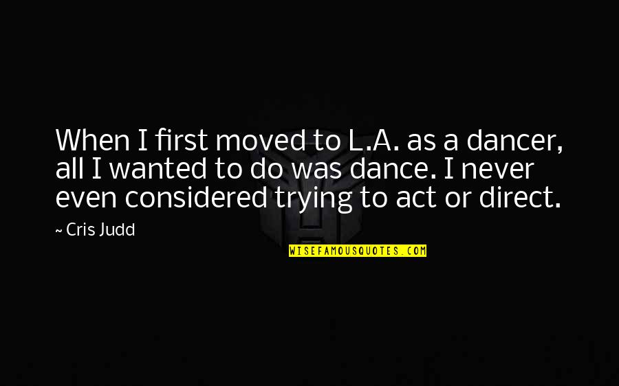 Grateful For Family Quotes By Cris Judd: When I first moved to L.A. as a