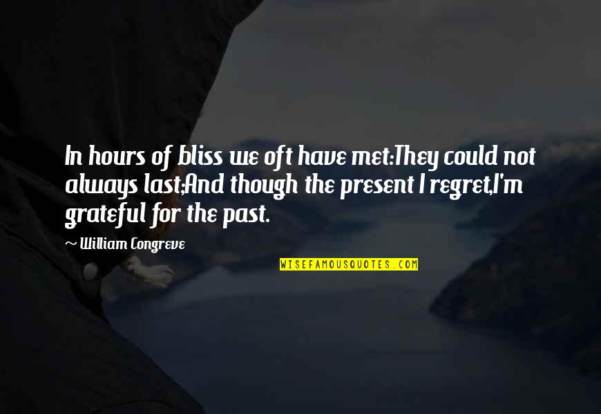 Grateful For Love Quotes By William Congreve: In hours of bliss we oft have met:They