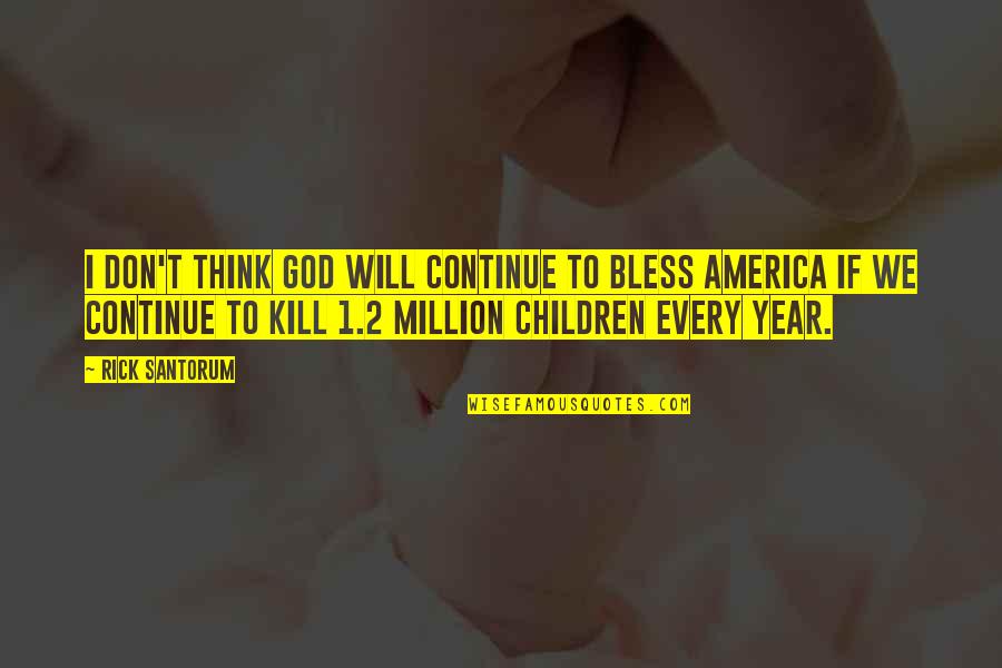 Grateful For My Family Quotes By Rick Santorum: I don't think God will continue to bless Grateful For My Family Quotes By Rick Santorum: I don't think God will continue to bless