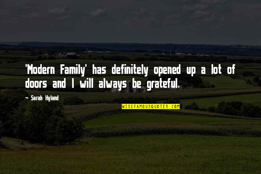 Grateful For My Family Quotes By Sarah Hyland: 'Modern Family' has definitely opened up a lot Grateful For My Family Quotes By Sarah Hyland: 'Modern Family' has definitely opened up a lot