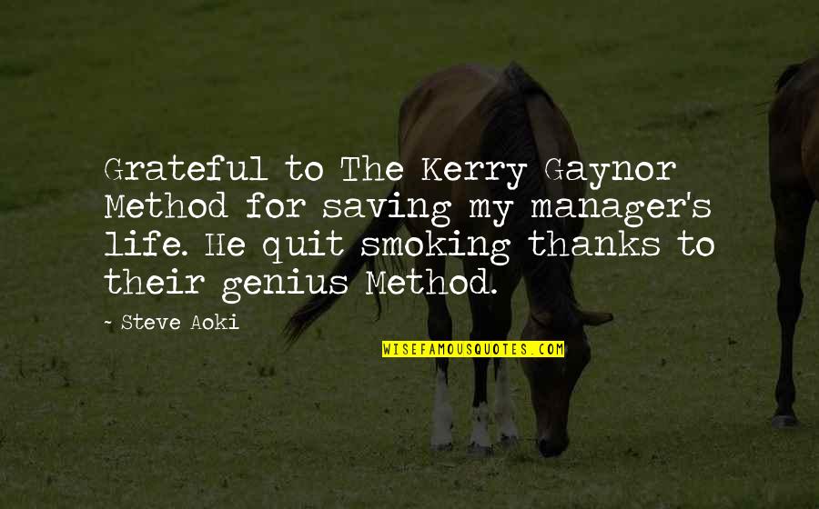 Grateful For My Life Quotes By Steve Aoki: Grateful to The Kerry Gaynor Method for saving