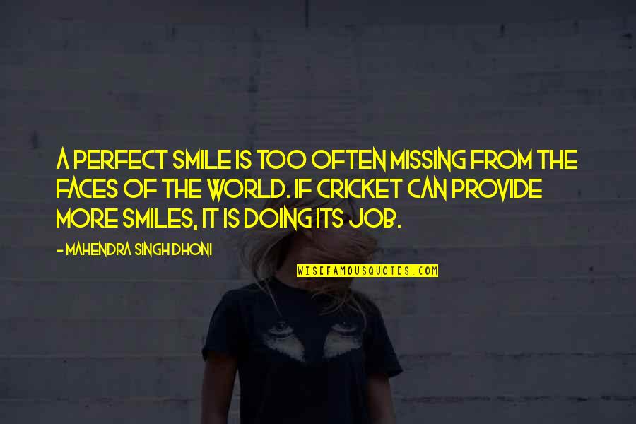 Grateful For My Partner Quotes By Mahendra Singh Dhoni: A perfect smile is too often missing from