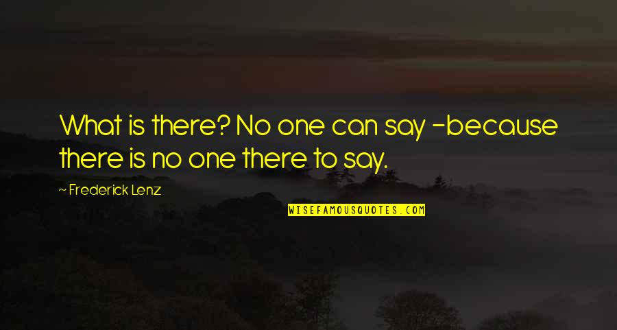 Grateful For The Opportunity Quotes By Frederick Lenz: What is there? No one can say -because