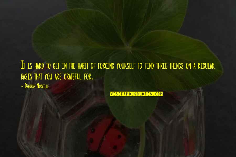 Grateful For You Quotes By Deborah Norville: It is hard to get in the habit Grateful For You Quotes By Deborah Norville: It is hard to get in the habit
