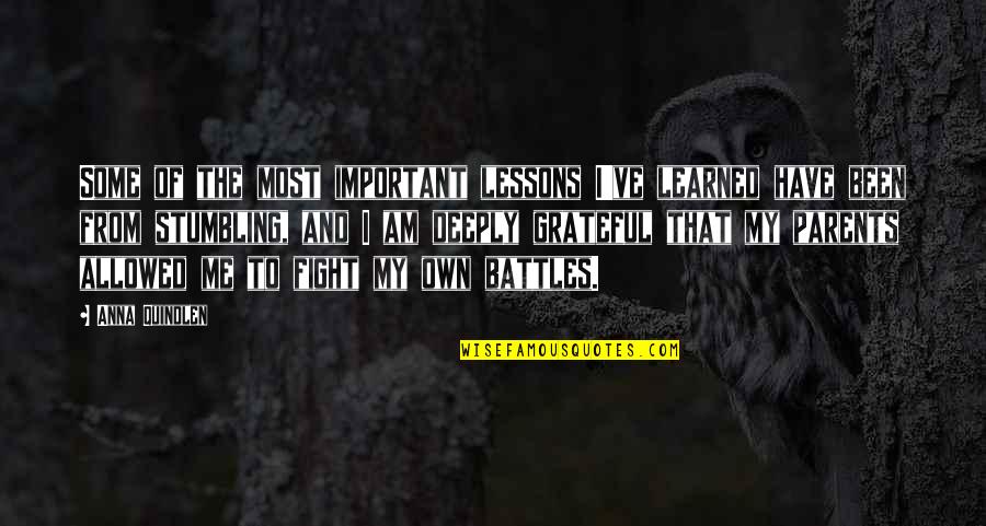 Grateful For Your Parents Quotes By Anna Quindlen: Some of the most important lessons I've learned
