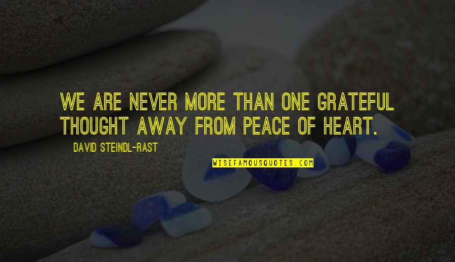 Grateful Heart Quotes By David Steindl-Rast: We are never more than one grateful thought