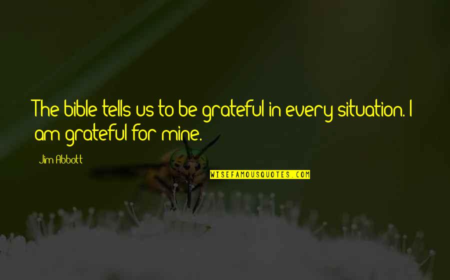 Grateful In The Bible Quotes By Jim Abbott: The bible tells us to be grateful in