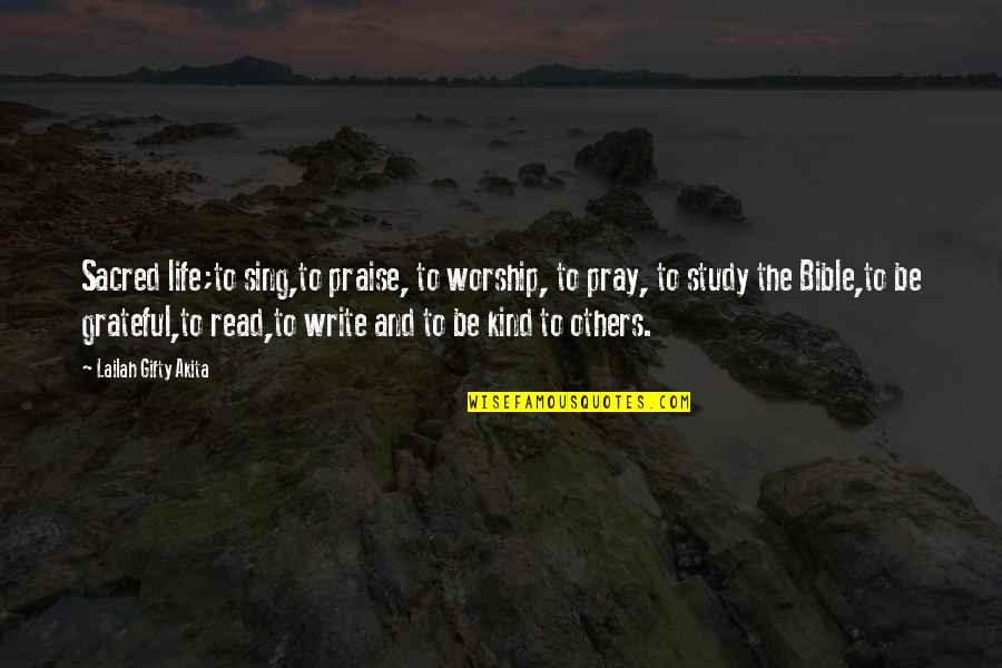 Grateful In The Bible Quotes By Lailah Gifty Akita: Sacred life;to sing,to praise, to worship, to pray, Grateful In The Bible Quotes By Lailah Gifty Akita: Sacred life;to sing,to praise, to worship, to pray,