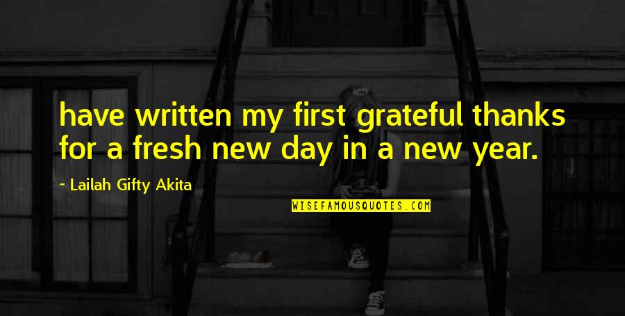 Grateful New Day Quotes By Lailah Gifty Akita: have written my first grateful thanks for a Grateful New Day Quotes By Lailah Gifty Akita: have written my first grateful thanks for a