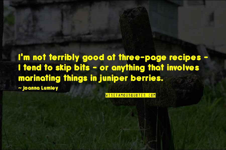 Grateful Outlook Quotes By Joanna Lumley: I'm not terribly good at three-page recipes - Grateful Outlook Quotes By Joanna Lumley: I'm not terribly good at three-page recipes -