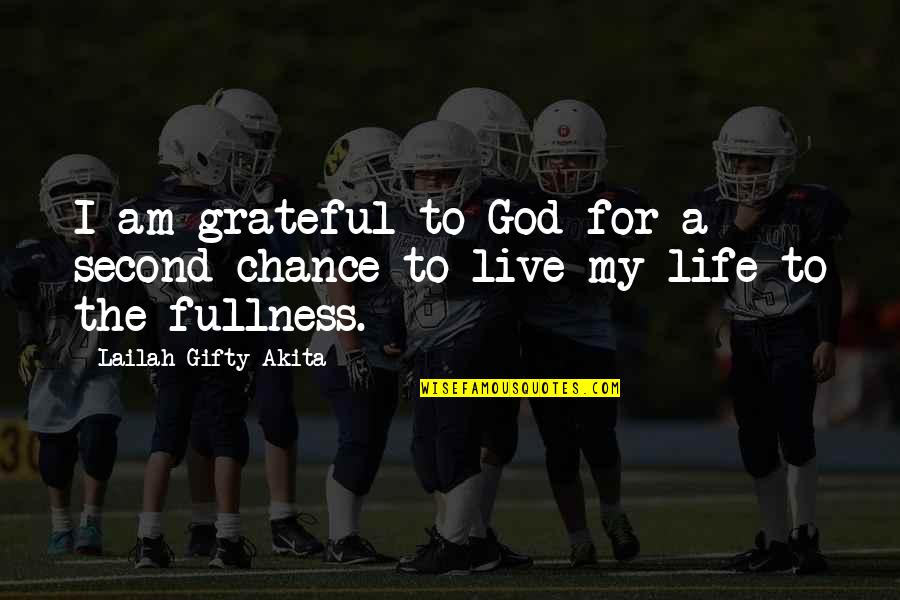 Grateful Outlook Quotes By Lailah Gifty Akita: I am grateful to God for a second-chance