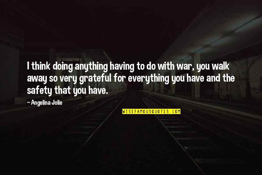 Grateful Quotes By Angelina Jolie: I think doing anything having to do with