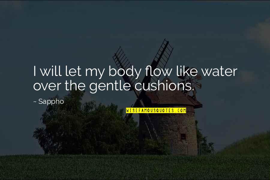 Grateful Song Quotes By Sappho: I will let my body flow like water