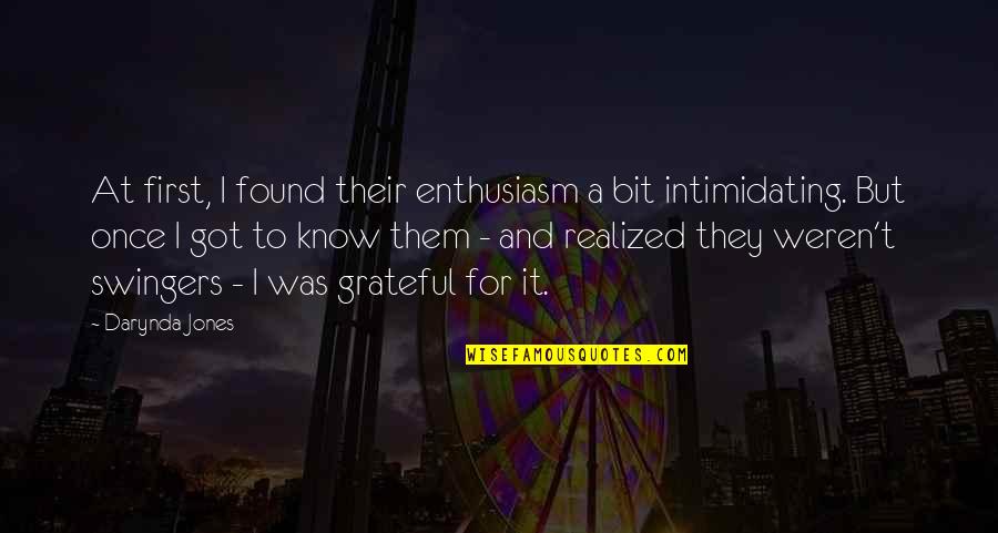 Grateful To Know You Quotes By Darynda Jones: At first, I found their enthusiasm a bit Grateful To Know You Quotes By Darynda Jones: At first, I found their enthusiasm a bit