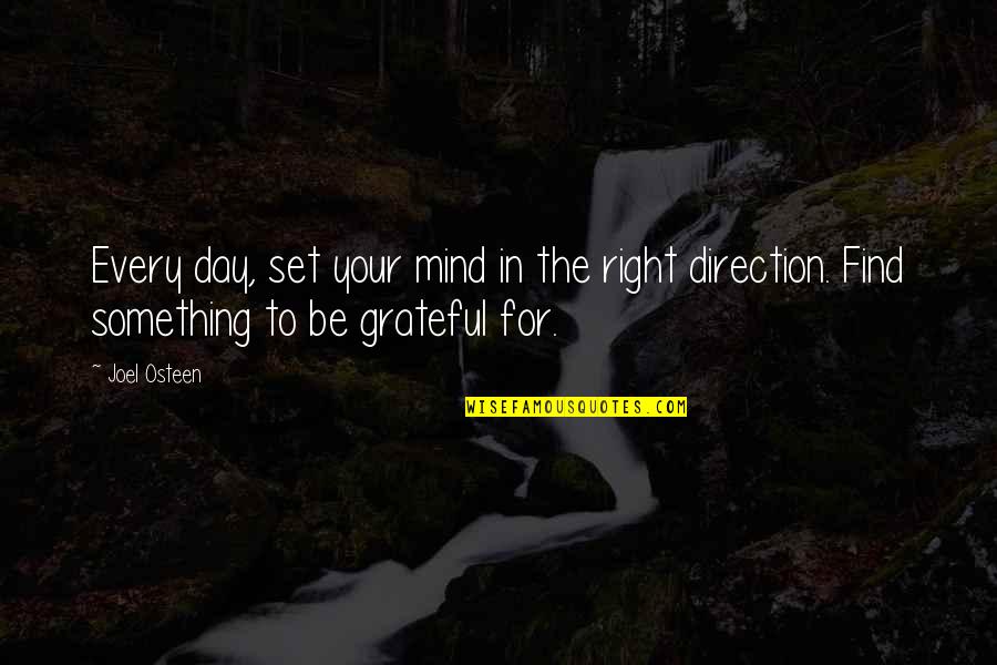Grateful To Life Quotes By Joel Osteen: Every day, set your mind in the right