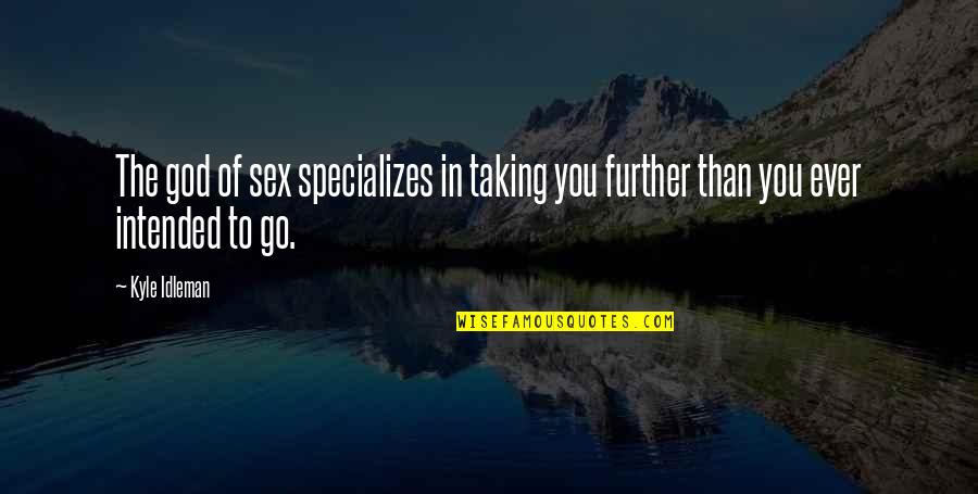 Grateful To See Another Day Quotes By Kyle Idleman: The god of sex specializes in taking you