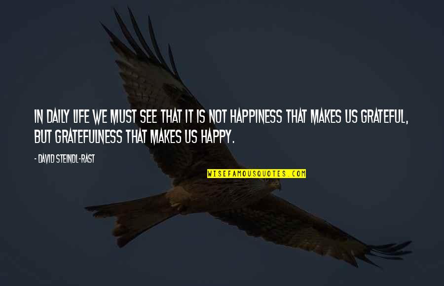 Grateful To See Quotes By David Steindl-Rast: In daily life we must see that it