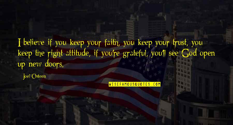 Grateful To See Quotes By Joel Osteen: I believe if you keep your faith, you