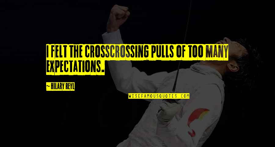 Gratefullness Quotes By Hilary Reyl: I felt the crosscrossing pulls of too many Gratefullness Quotes By Hilary Reyl: I felt the crosscrossing pulls of too many