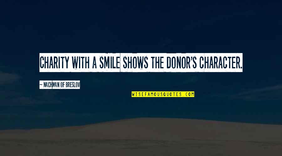 Gratefully Dyed Quotes By Nachman Of Breslov: Charity with a smile shows the donor's character.