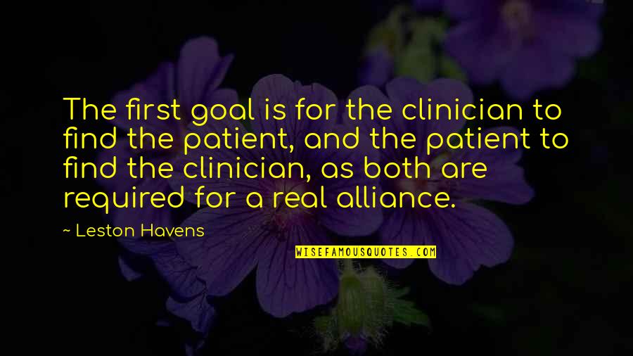 Gratefully Quotes By Leston Havens: The first goal is for the clinician to