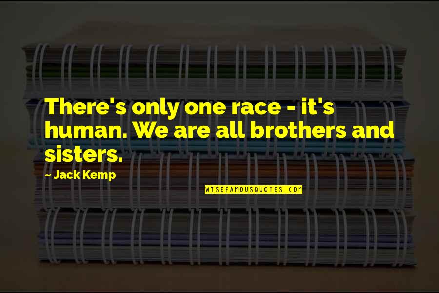 Gratefulness Appreciation Quotes By Jack Kemp: There's only one race - it's human. We