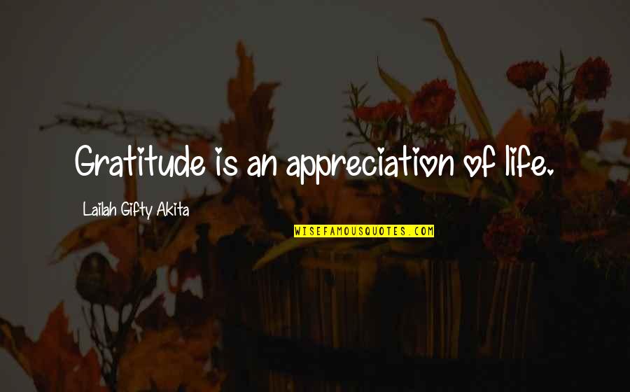 Gratefulness Appreciation Quotes By Lailah Gifty Akita: Gratitude is an appreciation of life. Gratefulness Appreciation Quotes By Lailah Gifty Akita: Gratitude is an appreciation of life.
