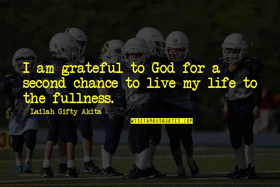 Gratefulness God Quotes By Lailah Gifty Akita: I am grateful to God for a second-chance