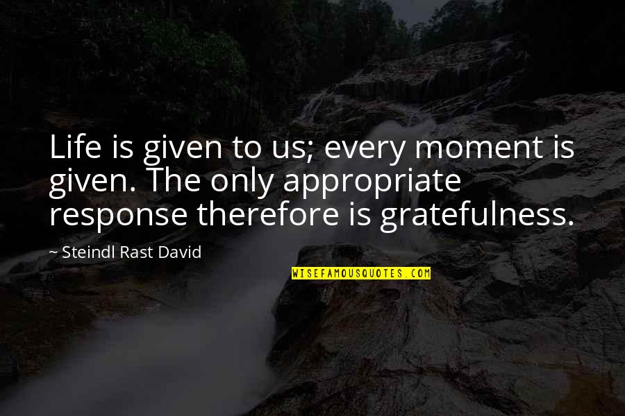 Gratefulness Of Life Quotes By Steindl Rast David: Life is given to us; every moment is