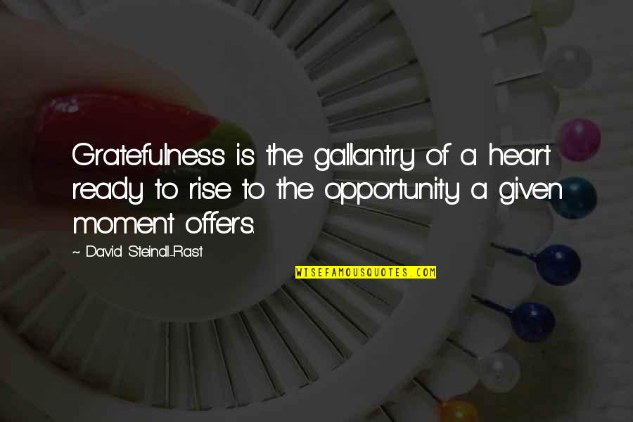 Gratefulness Quotes By David Steindl-Rast: Gratefulness is the gallantry of a heart ready