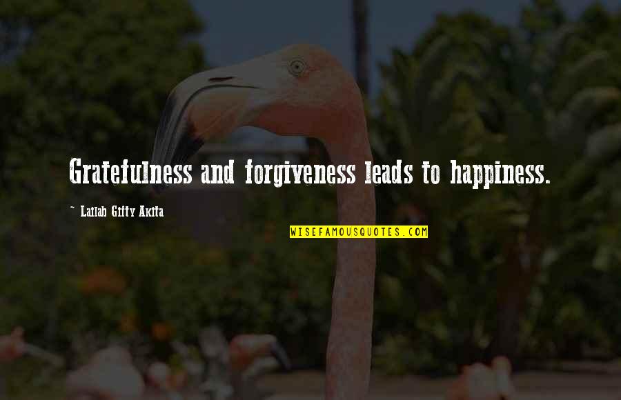 Gratefulness Quotes By Lailah Gifty Akita: Gratefulness and forgiveness leads to happiness.