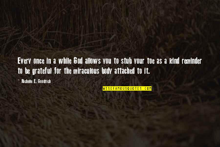Gratefulness To God Quotes By Richelle E. Goodrich: Every once in a while God allows you Gratefulness To God Quotes By Richelle E. Goodrich: Every once in a while God allows you
