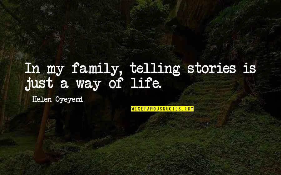 Gratefulnessl Quotes By Helen Oyeyemi: In my family, telling stories is just a Gratefulnessl Quotes By Helen Oyeyemi: In my family, telling stories is just a