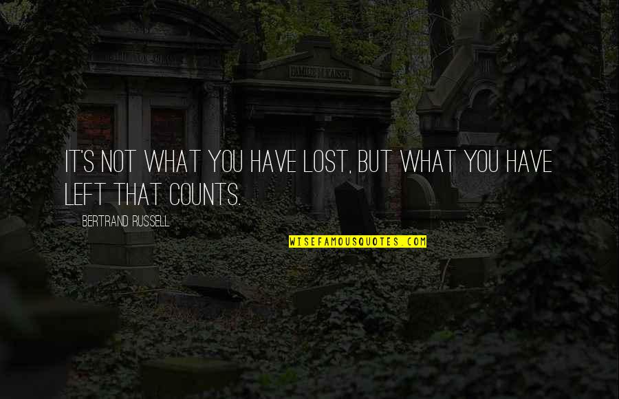 Gratella A Trattoria Quotes By Bertrand Russell: It's not what you have lost, but what