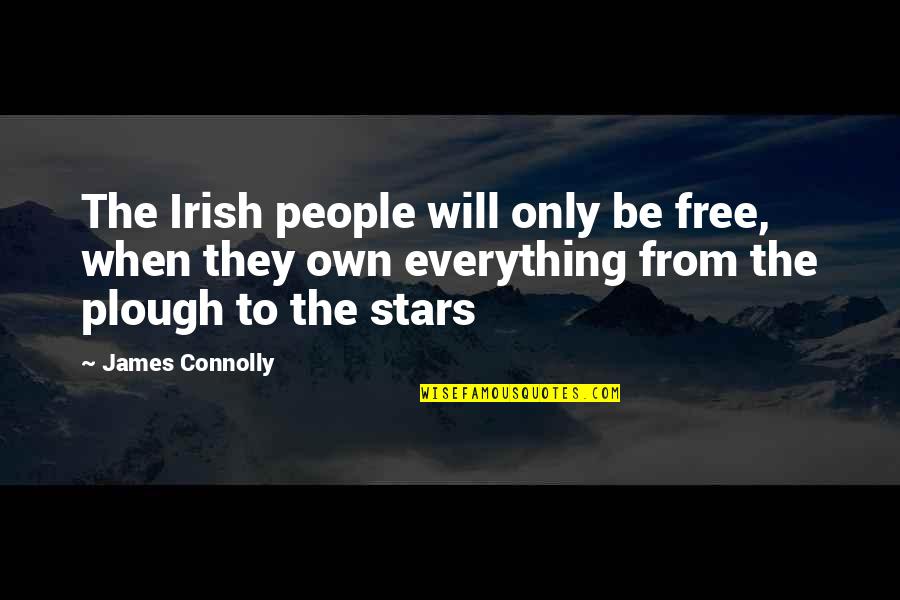 Grates Shoes Quotes By James Connolly: The Irish people will only be free, when