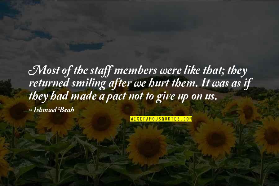 Gratiano Quotes By Ishmael Beah: Most of the staff members were like that;